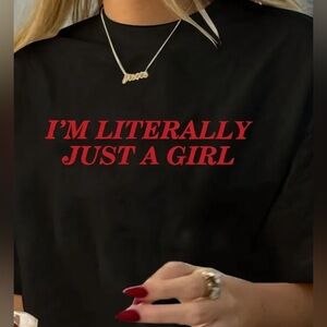Brand New Size XL “I’m Literally Just A Girl” Graphic T-Shirt - Black